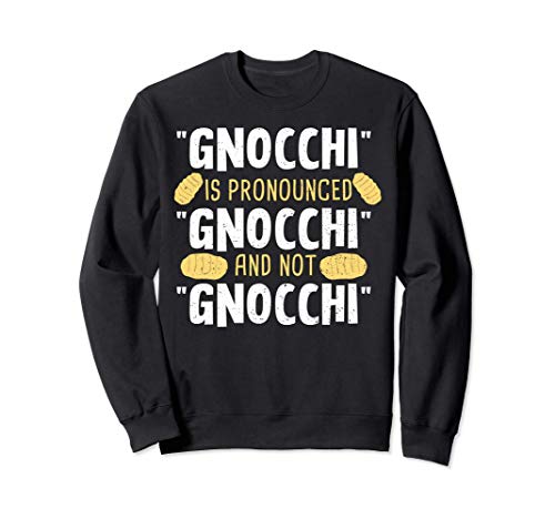 Funny Gnocchi: Gnocchi Is Pronounced Gnocchi – Kochen Sweatshirt